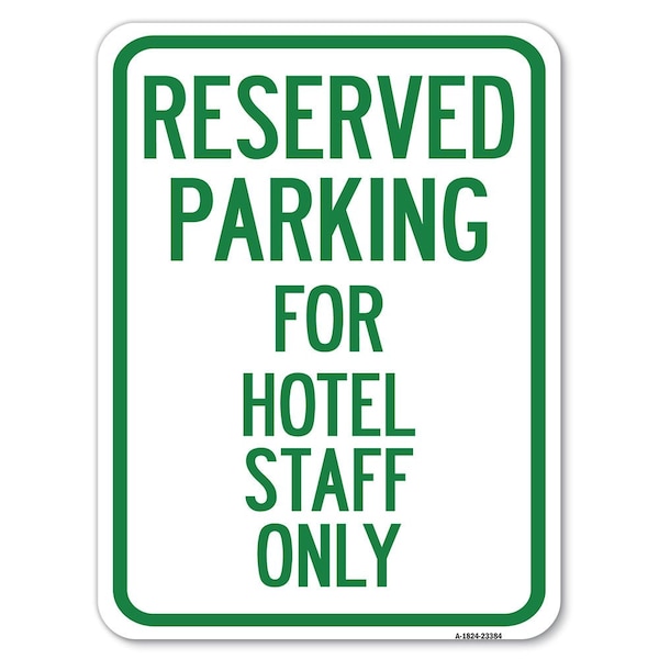Signmission Parking Reserved for Hotel Staff Heavy-Gauge Alum Rust Proof Parking Sign, 18" x 24", A-1824-23384 A-1824-23384 - main